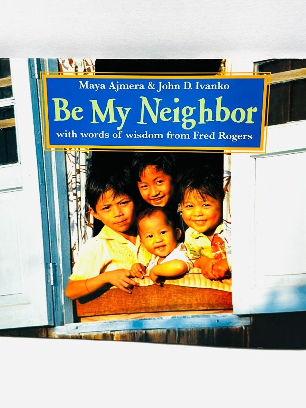 Be My Neighbor: With Words of Wisdom from Fred Roger by Maya Ajmera BRAND NEW